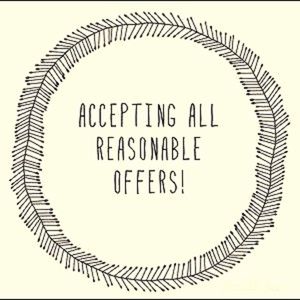 Accepting All Reasonable Offers!